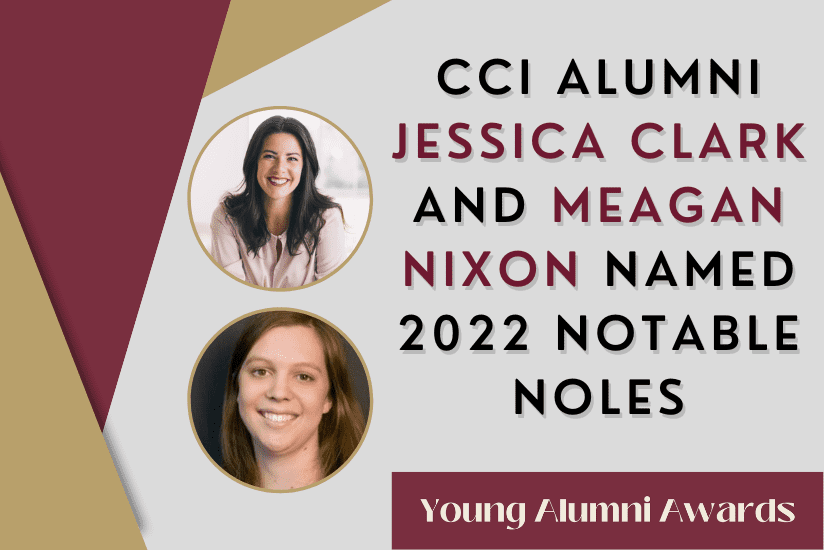 CCI Alumni Jessica Clark and Meagan Nixon Named 2022 Notable Noles - Young Alumni Awards