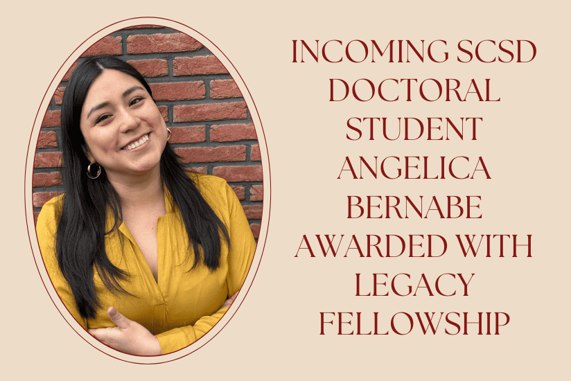 Incoming SCSD Doctoral Student Angelica Bernabe Awarded with Legacy Fellowship