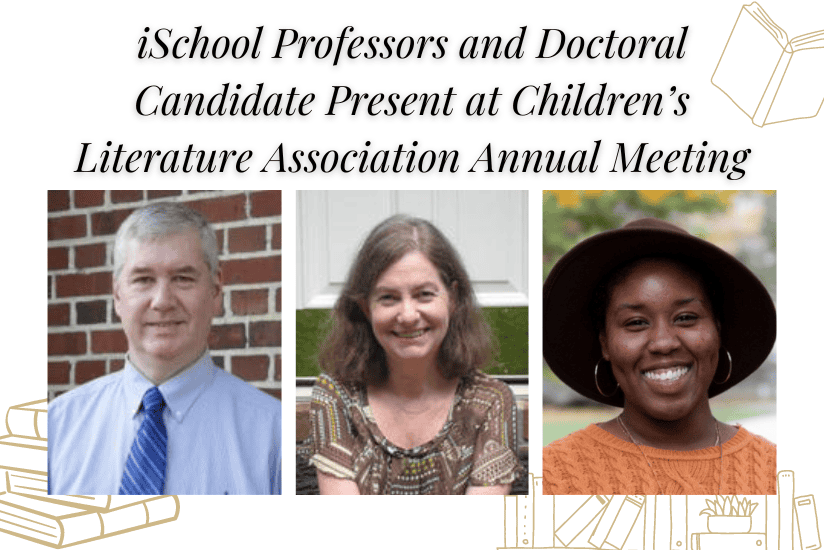 iSchool Professors and Doctoral Candidate Present at Children’s Literature Association Annual Meeting
